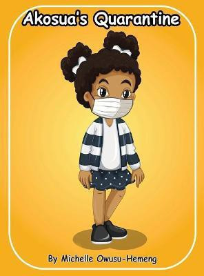 Akosua's Quarantine(English, Hardcover, Owusu-Hemeng Michelle)