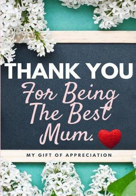 Thank You For Being The Best Mum.(English, Paperback, Publishing Group The Life Graduate)