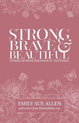 Strong, Brave, and Beautiful(English, Paperback, Allen Emily Sue)