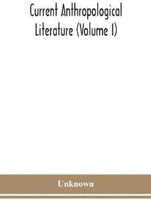 Current anthropological literature (Volume I)(English, Paperback, unknown)