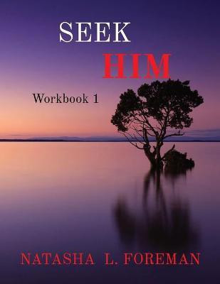 Seek Him(English, Paperback, Foreman Natasha L)
