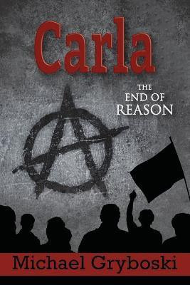 Carla The End of Reason(English, Paperback, Gryboski Michael)