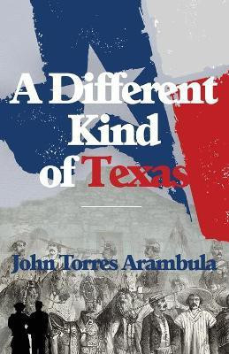 A Different Kind of Texas(English, Paperback, Arambula John Torres)