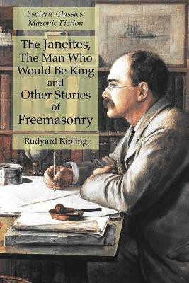 The Janeites, The Man Who Would Be King and Other Stories of Freemasonry(English, Paperback, Kipling Rudyard)