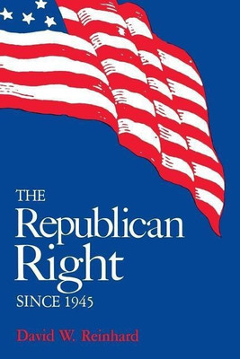 The Republican Right since 1945(English, Paperback, Reinhard David W.)