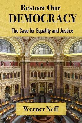 RESTORE OUR DEMOCRACY - The Case for Equality and Justice(English, Paperback, Neff Werner)