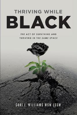 Thriving While Black(English, Paperback, Williams Cori Jamal)