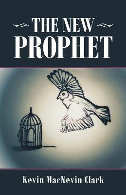 The New Prophet(English, Paperback, Kevin Macnevin Clark)