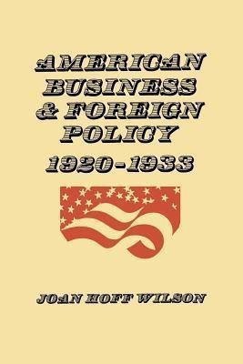 American Business and Foreign Policy(English, Paperback, Wilson Joan Hoff)