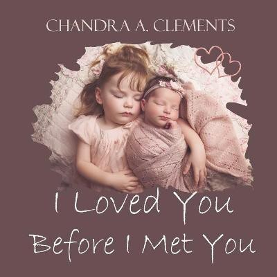 I Loved You Before I Met You(English, Paperback, Clements Chandra A)