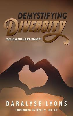 Demystifying Diversity(English, Hardcover, Lyons Daralyse)