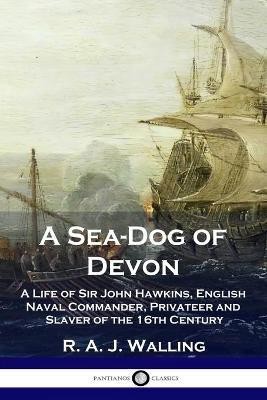 A Sea-Dog of Devon(English, Paperback, Walling R a J)