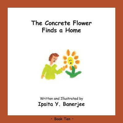 The Concrete Flower Finds a Home(English, Paperback, Banerjee Ipsita Y)