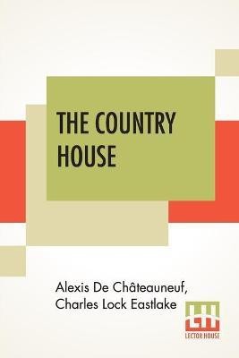 The Country House(English, Paperback, de Chateauneuf Alexis)