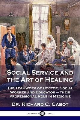 Social Service and the Art of Healing(English, Paperback, Cabot Richard C Dr)