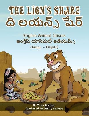 The Lion's Share - English Animal Idioms (Telugu-English)(Telugu, Paperback, Harrison Troon)