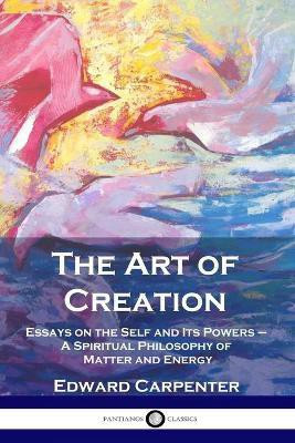 The Art of Creation(English, Paperback, Carpenter Edward)