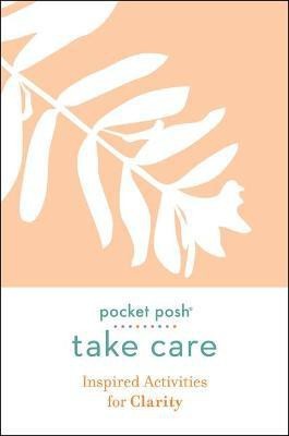 Pocket Posh Take Care: Inspired Activities for Clarity(English, Paperback, Andrews McMeel Publishing)