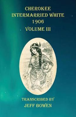 Cherokee Intermarried White 1906 Volume III(English, Paperback, unknown)