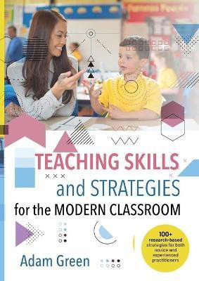 Teaching Skills and Strategies for the Modern Classroom(English, Paperback, Green Adam)