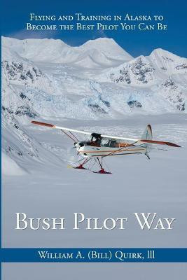 Bush Pilot Way(English, Paperback, Quirk Bill)