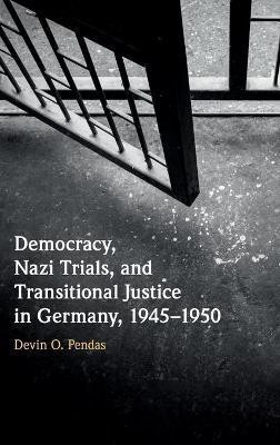 Democracy, Nazi Trials, and Transitional Justice in Germany, 1945-1950(English, Hardcover, Pendas Devin O.)