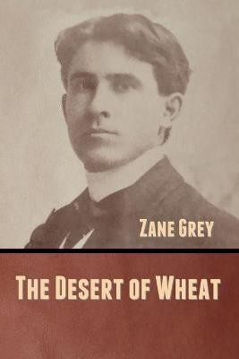The Desert of Wheat(English, Paperback, Grey Zane)