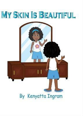 My Skin Is Beautiful(English, Hardcover, Ingram Kenyatta)