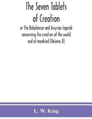 The seven tablets of creation(English, Paperback, W King L)