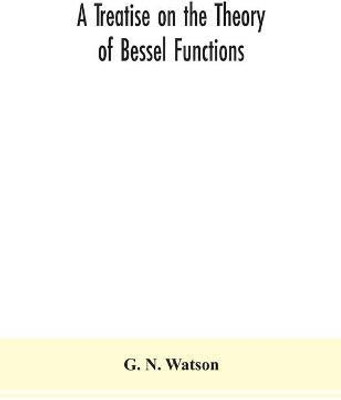 A treatise on the theory of Bessel functions(English, Paperback, N Watson G)