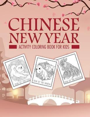 Chinese New Year Activity Coloring Book For Kids(English, Paperback, Placate Holly)