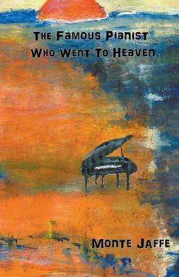 The Famous Pianist Who Went To Heaven(English, Paperback, Jaffe Monte)