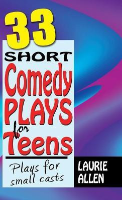 33 Short Comedy Plays for Teens(English, Hardcover, Allen Laurie)