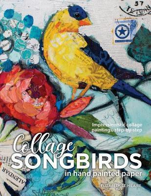 Songbirds in Collage(English, Paperback, St Hilaire Elizabeth J)
