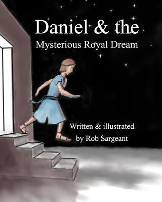 Daniel and the Mysterious Royal Dream(English, Paperback, Sargeant Rob)