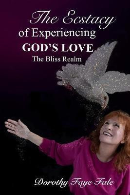 The Ecstasy of Experiencing God's Love(English, Paperback, Fale Dorothy Faye)