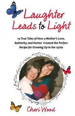 Laughter Leads to Light(English, Paperback, Wood Cheri)