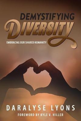 Demystifying Diversity(English, Paperback, Lyons Daralyse)
