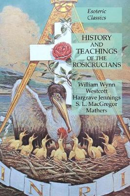 History and Teachings of the Rosicrucians(English, Paperback, Westcott William Wynn)