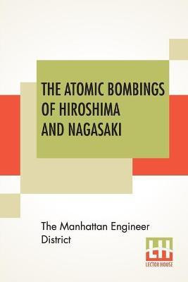 The Atomic Bombings Of Hiroshima And Nagasaki(English, Paperback, The Manhattan Engineer District)