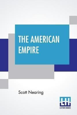 The American Empire(English, Paperback, Nearing Scott)