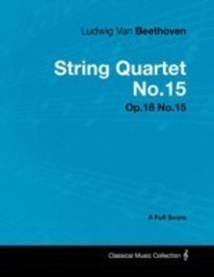 Ludwig Van Beethoven - String Quartet No.15 - Op.18 No.15 - A Full Score(English, Paperback, Beethoven Ludwig van)