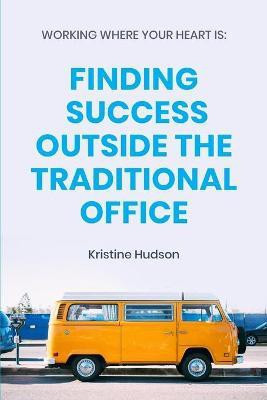 Working Where Your Heart Is(English, Paperback, Hudson Kristine)