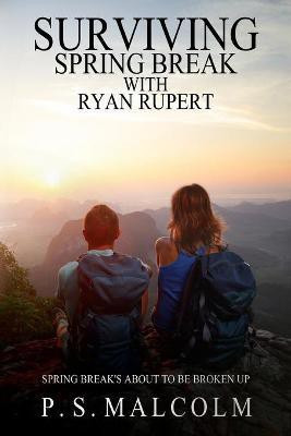 Surviving Spring Break With Ryan Rupert(English, Paperback, Malcolm P S)