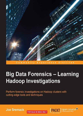 Big Data Forensics - Learning Hadoop Investigations(English, Electronic book text, Sremack Joe)