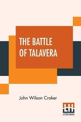 The Battle Of Talavera(English, Paperback, Croker John Wilson)