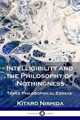 Intelligibility and the Philosophy of Nothingness(English, Paperback, Nishida Kitaro)