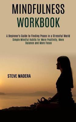 Mindfulness Workbook(English, Paperback, Madera Steve)