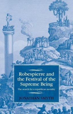 Robespierre and the Festival of the Supreme Being(English, Paperback, Smyth Jonathan)