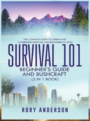 Survival 101 Beginner's Guide 2020 AND Bushcraft(English, Hardcover, Anderson Rory)